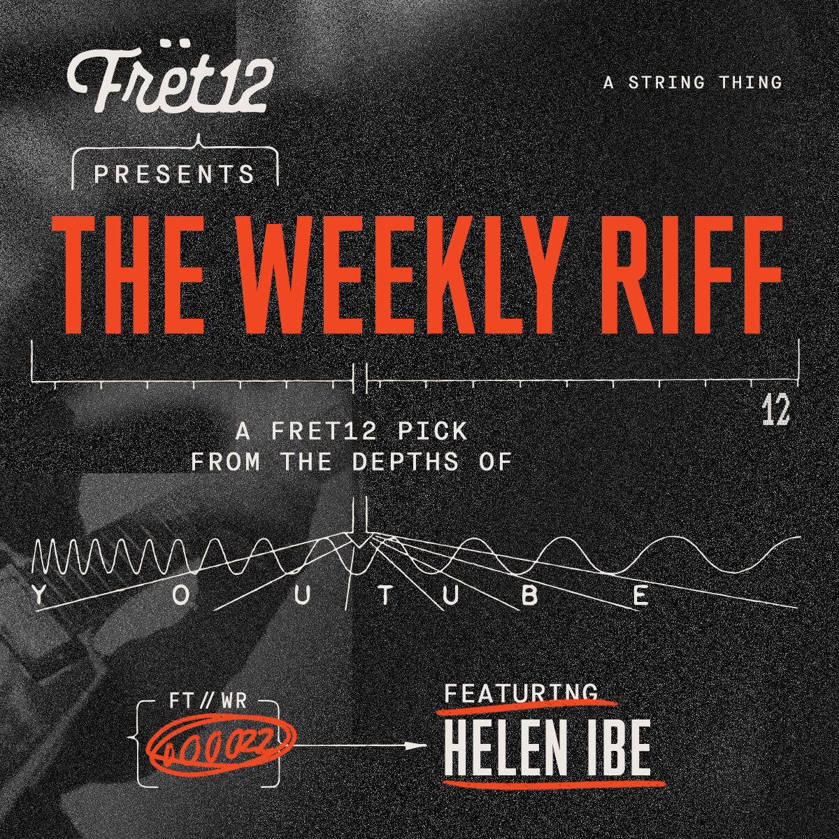 Weekly Riff with Helen Ibe / A FRET12 Pick From the Depths of YouTube