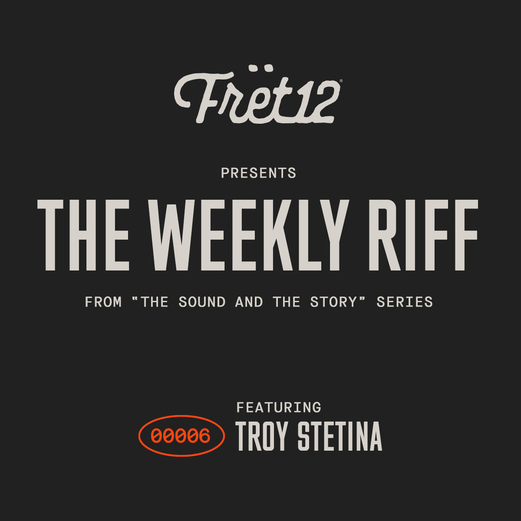 Fret12 Presents The Weekly Riff Featuring Troy Stetina