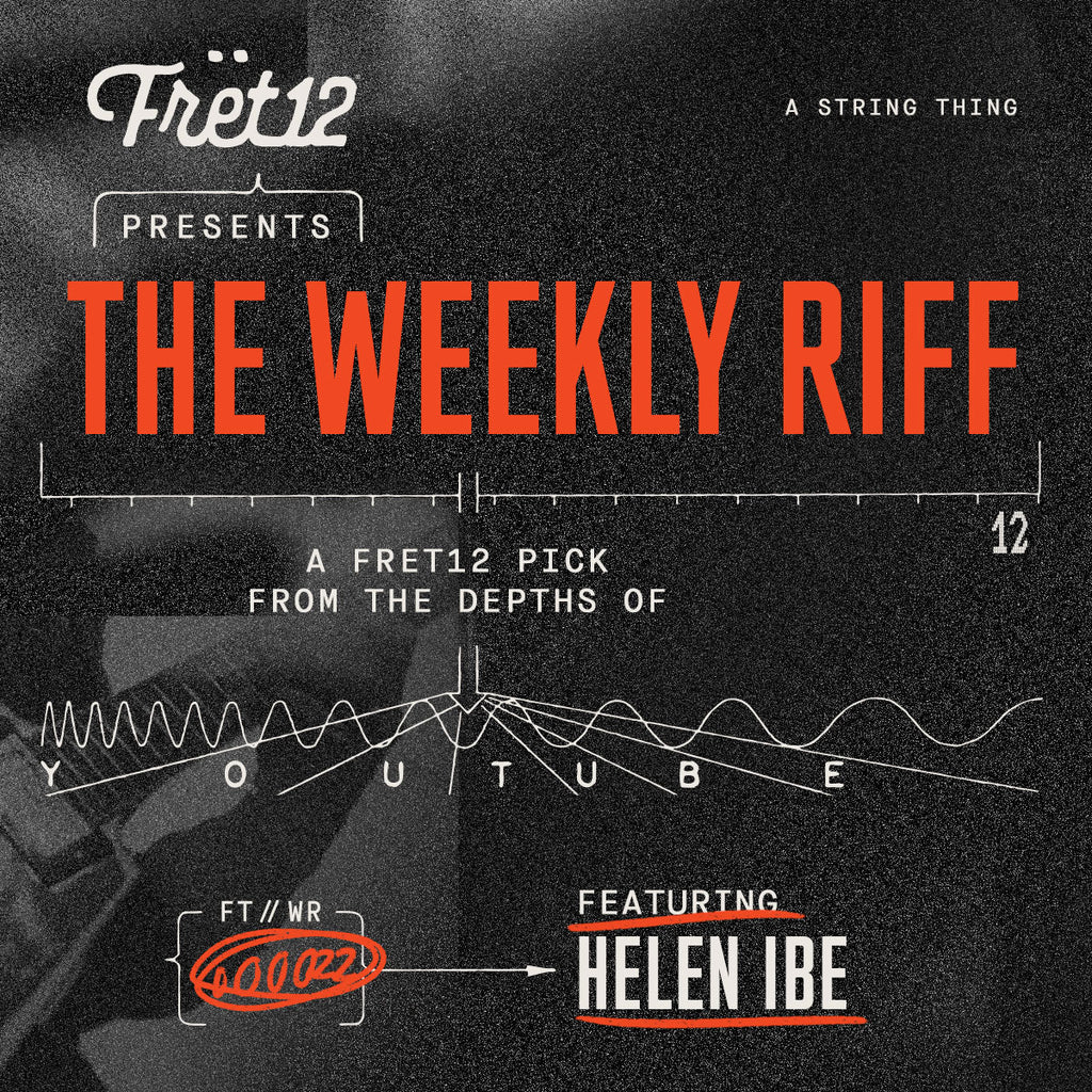 Weekly Riff with Helen Ibe / A FRET12 Pick From the Depths of YouTube