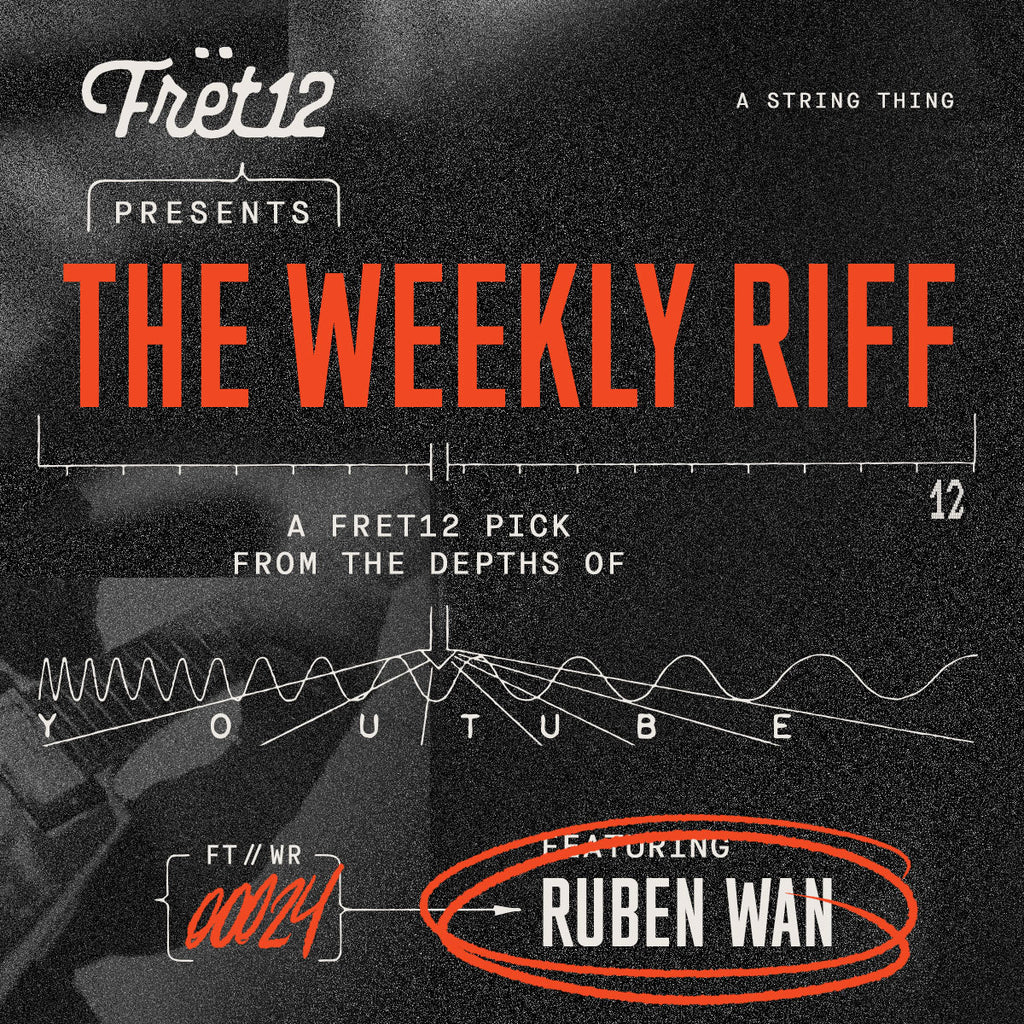 the weekly riff fret12 Ruben Wan
